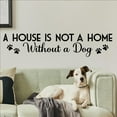 thumbnail image 1 of A House is not a Home Without a Dog Wall Decal with Paw Prints Vinyl Lettering Wall Decals Pet Quote Dog Sign Sticker - Size 8.5”H x 40”L - Color: Black, 1 of 5