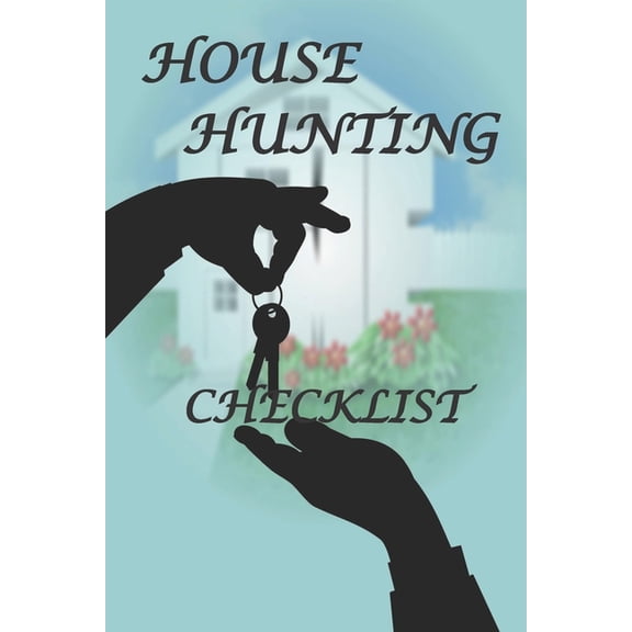 House Hunting Checklist: 100 Ready to Use House Evaluation Checklist Pages (Paperback)