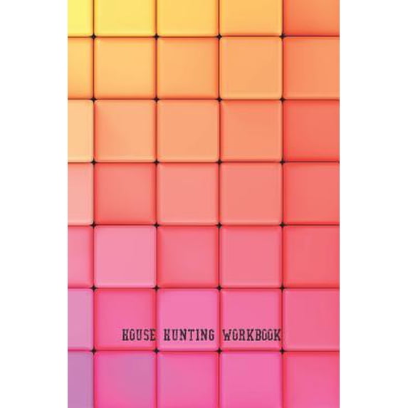 House Hunting Workbook: Checklists, Organizer, and Moving Planner For Investors Paperback