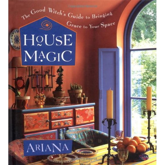 Pre-Owned House Magic: The Good Witch's Guide to Bringing Grace to Your Space (Hardcover) 1573245682 9781573245685