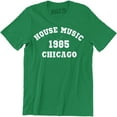 thumbnail image 1 of House Music 1985 Chicago Music Rock Famous for Musician Gifts for Artist Tee Shirt, 1 of 4