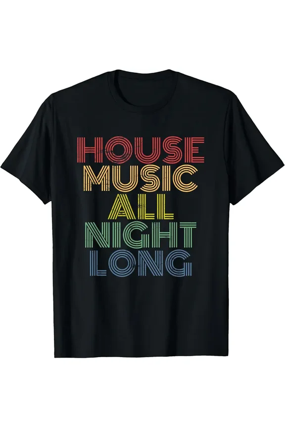 House Music All Night Long Techno Rave EDM Clubbing Rhythm Unisex T-Shirt up to size 5XL