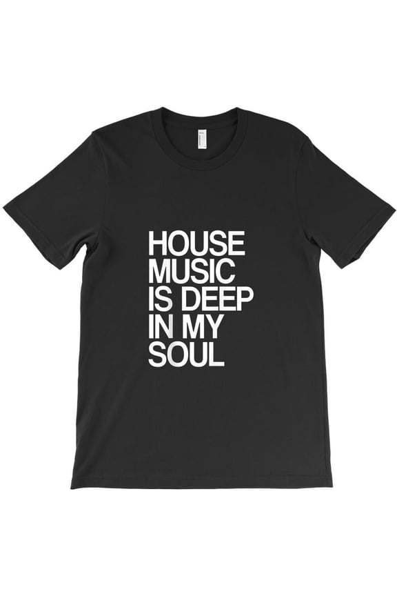 House Music Is Deep In My Soul Funny Rave Festival DJ Graphic - Thoughtful Gift Idea, H46406 Unisex T-Shirt, Up to 5XL Available