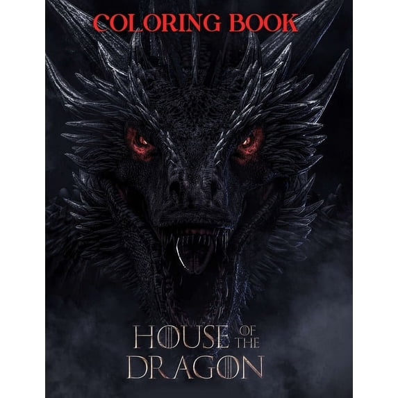 House Of The Dragon Coloring Book: Great Gifts For Anyone Being Fan To Unwind And Enjoy Coloring Book With +40 High Quality and ... Characters (Paperback)