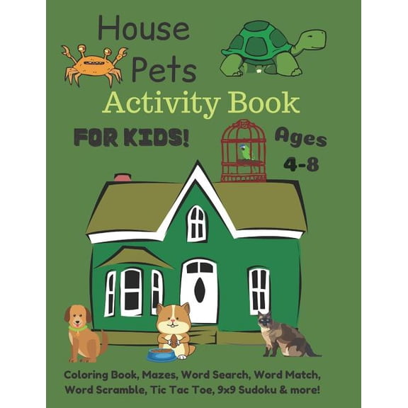 House Pets Activity Book For Kids Ages 4-8: Coloring Book, Mazes, Word Search, Word Match, Word Scramble, Tic Tac Toe, 9, (Paperback)