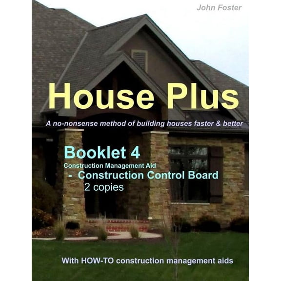 House Plus(TM) Booklet 4 - Construction Management Aid - Construction Control Board 2 copies: A no (Paperback) by John Foster