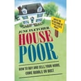 thumbnail image 1 of House Poor: How to Buy and Sell Your Home Come Bubble or Bust, (Paperback), 1 of 1