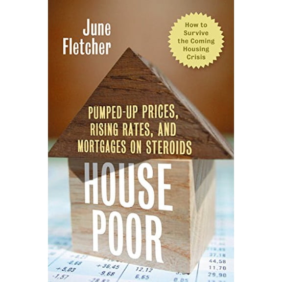 Pre-Owned House Poor: Pumped Up Prices, Rising Rates, and Mortgages on Steroids: How to Survive the Coming Housing Crisis (Hardcover) 0060873221 9780060873226