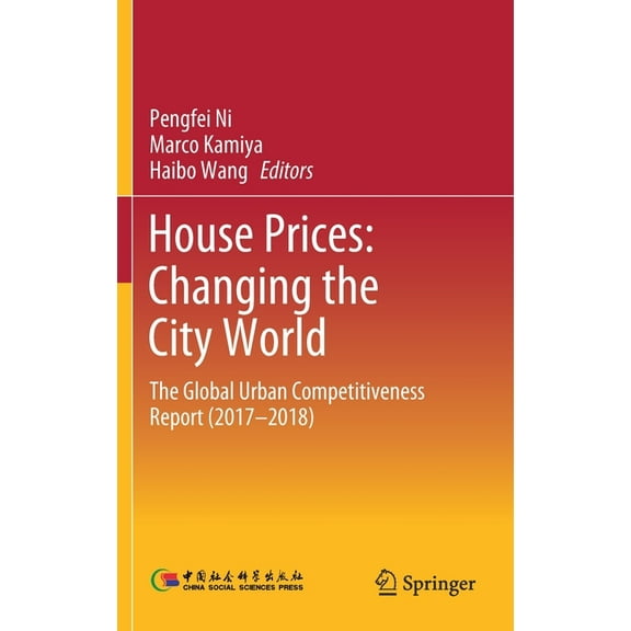 House Prices: Changing the City World: The Global Urban Competitiveness Report (2017-2018), (Hardcover)