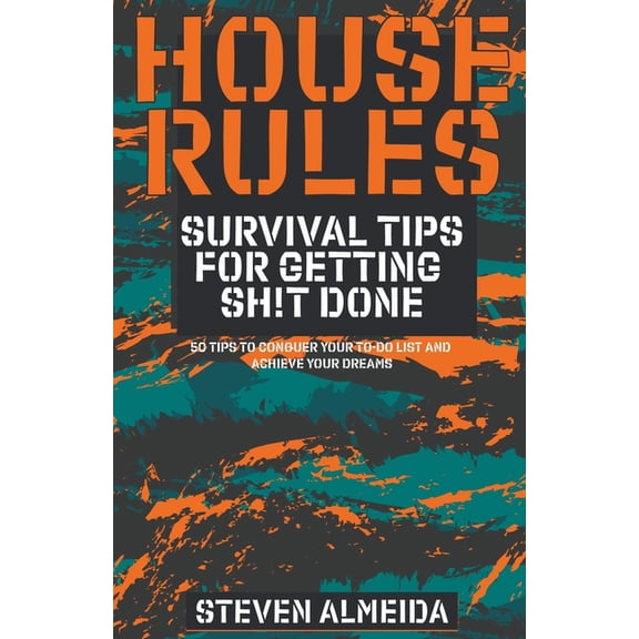 House Rules House Rules: Survival Tips for Getting Sh!t Done, (Paperback)