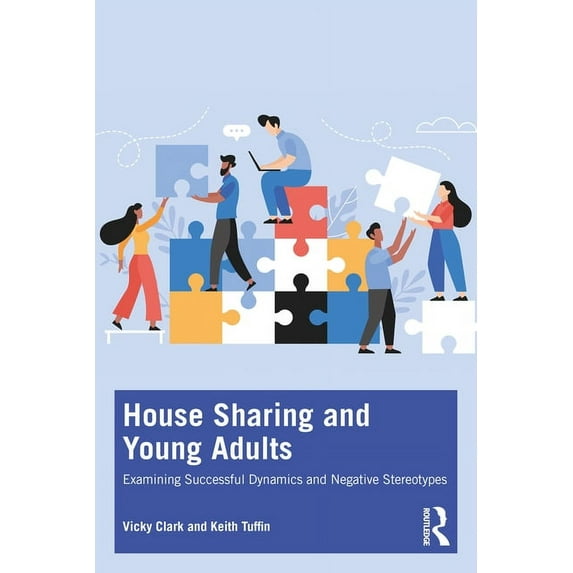 House Sharing and Young Adults: Examining successful dynamics and negative stereotypes, (Paperback)