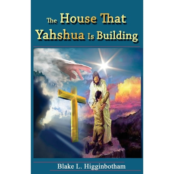 The House That Yahshua Is Building (Paperback)