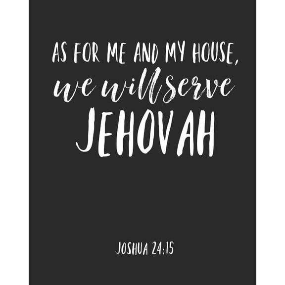 As For Me And My House We Will Serve Jehovah: Jehovah Witness Journal/ Jehovah Witness Notebook/ Study Book For Scriptures Notes And Prayers 120 pages - Novelty/ Gift (Paperback)