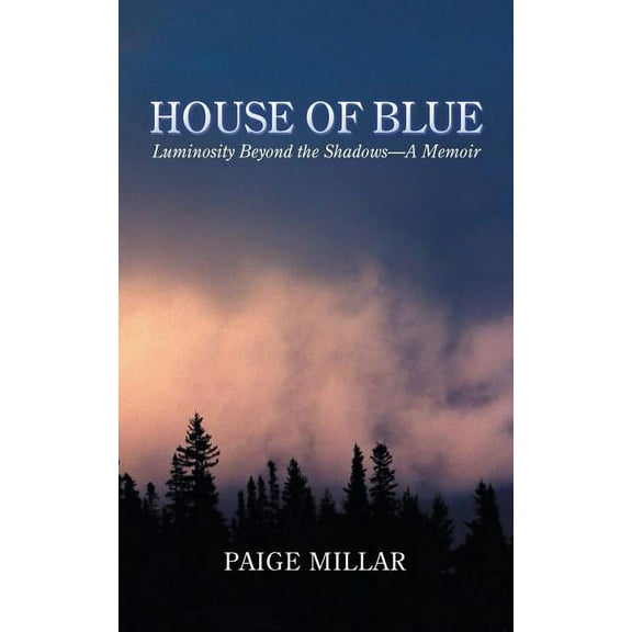 House of Blue: Luminosity Beyond the Shadows-A Memoir, (Paperback)