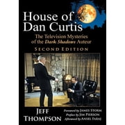 House of Dan Curtis, Second Edition The Television Mysteries of the Dark Shadows Auteur, Paperback