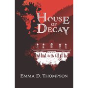 House of Decay Paperback by Emma D Thompson