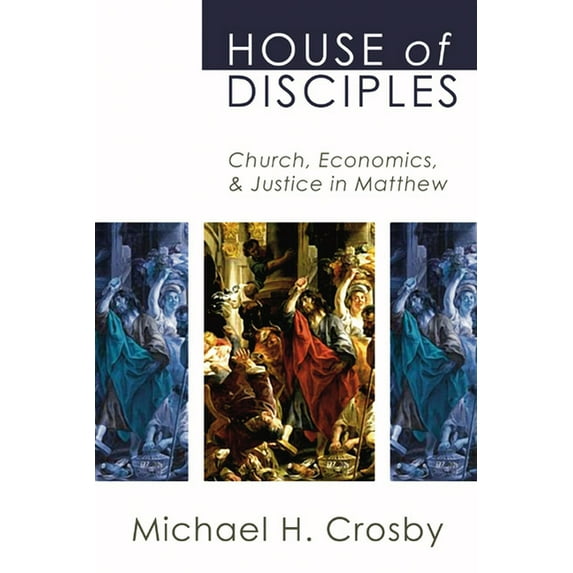 House of Disciples: Church, Economics, and Justice in Matthew (Paperback)