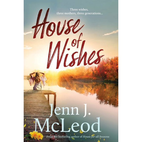 House of Wishes: Three wishes, three mothers, three generations: Dandelion House is ready to reveal its secrets.
