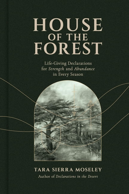 House of the Forest: Life-Giving Declarations for Strength and Abundance in Every Season, (Hardcover)