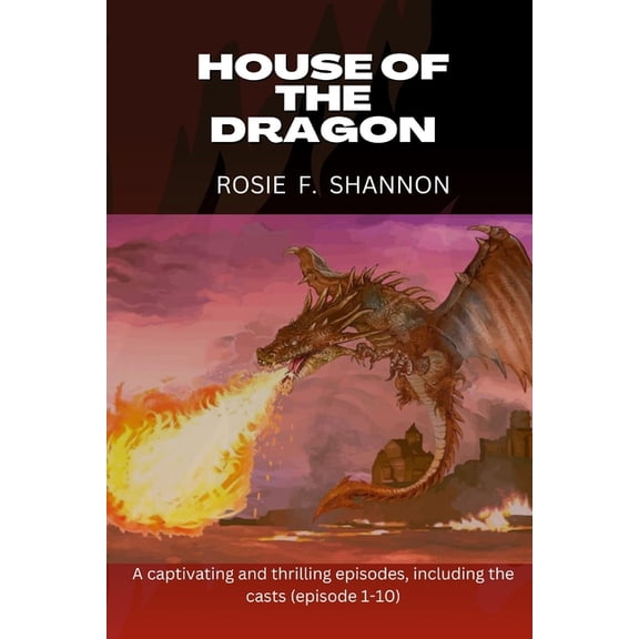 House of the dragon: A captivating and thrilling episodes, including the casts (episode 1-10), (Paperback)