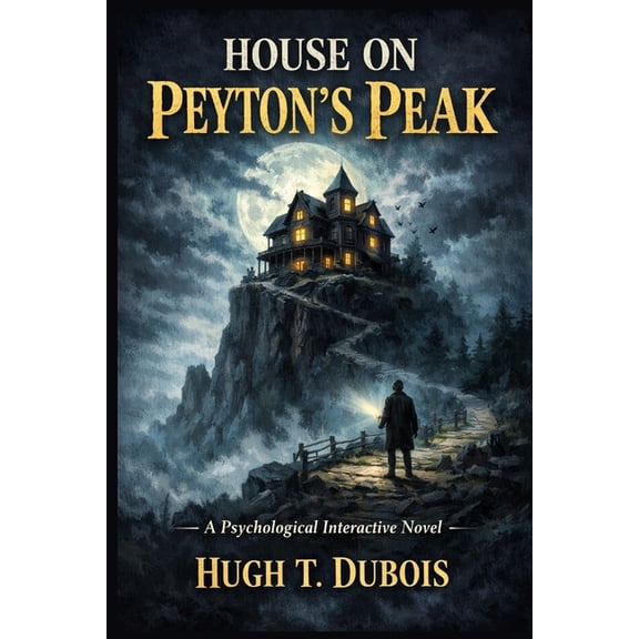House on Peyton's Peak: A Psychological Interactive Novel, (Paperback)