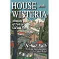 thumbnail image 1 of Pre-Owned House with Wisteria: Memoirs of Turkey Old and New (Paperback) 1412810027 9781412810029, 1 of 1