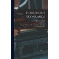 thumbnail image 1 of Household Economics: A Course of Lectures in the School of Economics of the University of Wisconsin (Hardcover), 1 of 1
