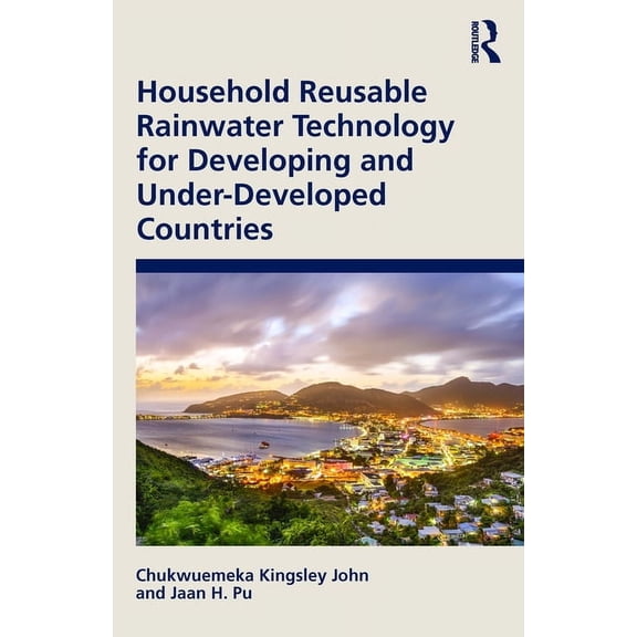 Household Reusable Rainwater Technology for Developing and Under-Developed Countries, (Paperback)