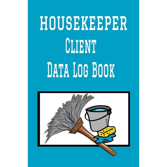 Housekeeper Client Data Log Book: 6 x 9 Professional House Cleaning Client Tracking Address & Appointment Book with A to Z Alphabetic Tabs to Record Personal Customer Information (157 Pages) (Paperbac