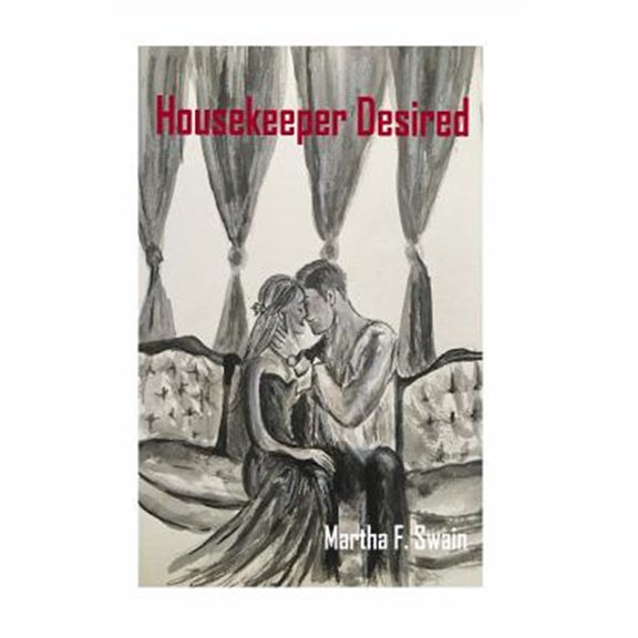 Housekeeper Desired : A Romance Novel