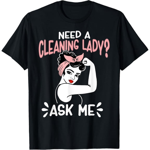 Housekeeping Retro Woman Need A Cleaning Lady? Ask Me T-ShirtMen and women, Black T-shirt, size: Extra large