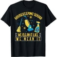 thumbnail image 1 of Housekeeping Squad We Clean It Like We Mean It T-Shirt, 1 of 4