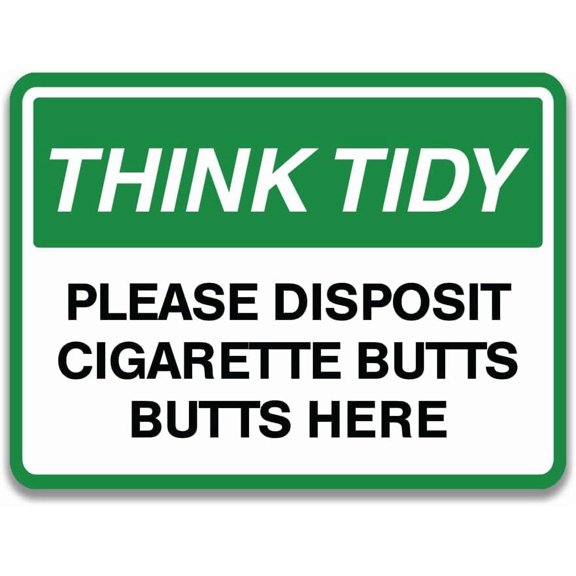 Housekeeping - THINK TIDY PLEASE DISPOSIT CIGARETTE BUTTS HERE SIGN - 8"x12" Metal Sign - Tin Warning Plaque for Indoor & Outdoor Use