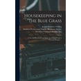 thumbnail image 1 of Housekeeping in the Blue Grass: a New and Practical Cook Book: Containing Nearly a Thousand Recipes ... (Hardcover), 1 of 1