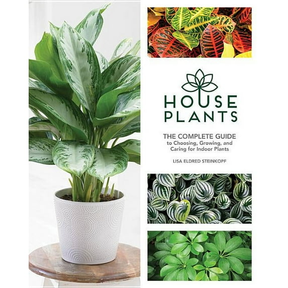 Houseplants: The Complete Guide to Choosing, Growing, and Caring for Indoor Plants (Hardcover)