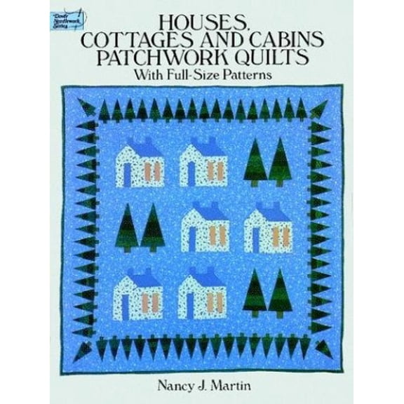 Pre-Owned Houses, Cottages, and Cabins Patchwork Quilts: With Full-Size Patterns (Dover Needlework Series) (Paperback) 0486269078 9780486269078