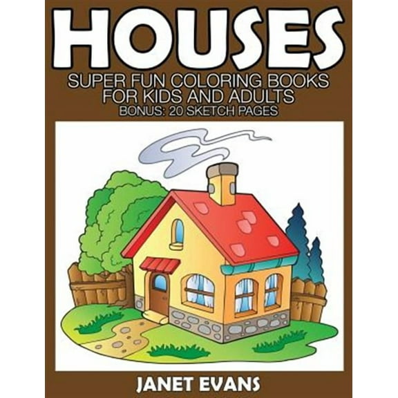 Houses: Super Fun Coloring Books for Kids and Adults (Bonus: 20 Sketch Pages)