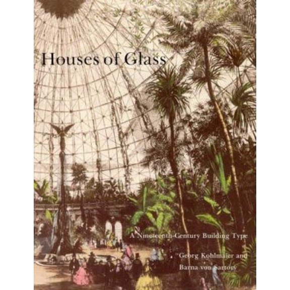 Pre-Owned Houses of Glass: A Nineteenth-Century Building Type (Paperback) 0262610701 9780262610704