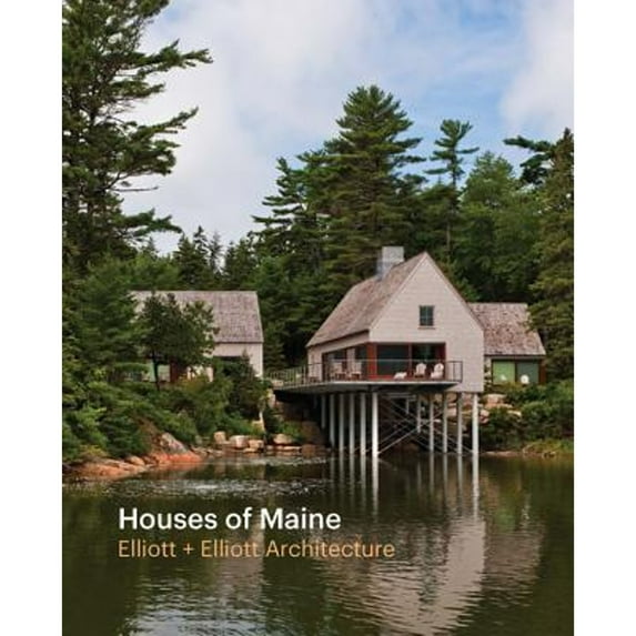 Houses of Maine (Hardcover) by Elliott + Elliott Architecture