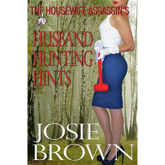 Housewife Assassin Mystery: The Housewife Assassin's Husband Hunting Hints : Book 12 - The Housewife Assassin Mystery Series (Series #12) (Hardcover)