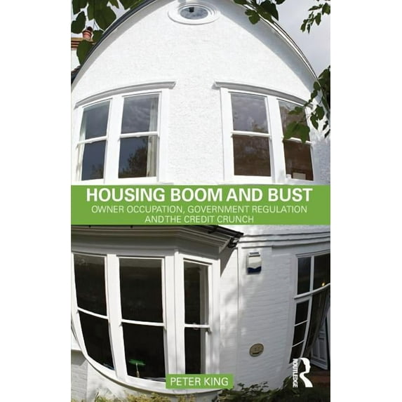 Housing Boom and Bust: Owner Occupation, Government Regulation and the Credit Crunch, (Paperback)
