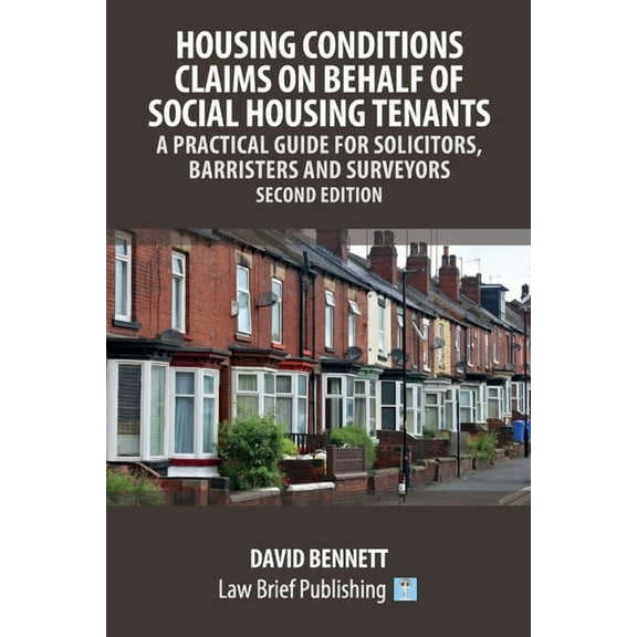 Housing Conditions Claims on Behalf of Social Housing Tenants - A Practical Guide for Solicitors, Barristers and Surveyo, (Paperback)