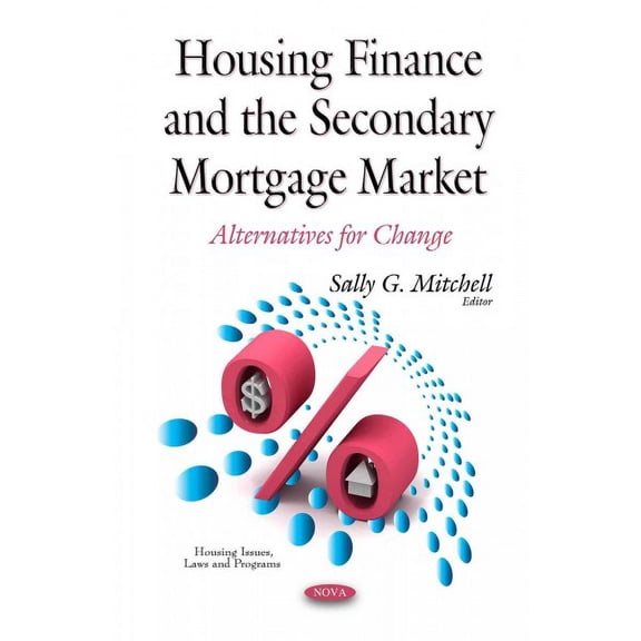 Housing Finance and the Secondary Mortgage Market : Alternatives for Change