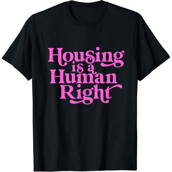 Housing Human Right Homeless Activist Protest Shelter First T-Shirt