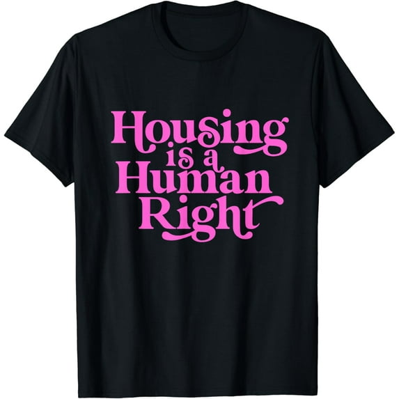 Housing Human Right Homeless Activist Protest Shelter First T-Shirt