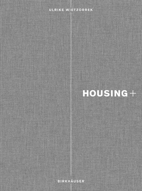 Housing+: On Thresholds, Transitions, and Transparencies, (Hardcover)