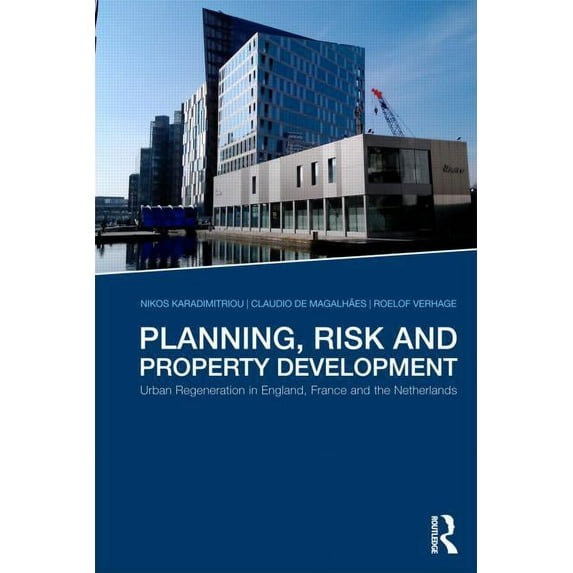 Housing, Planning and Design Planning, Risk and Property Development: Urban regeneration in England, France and the Netherlands, (Paperback)