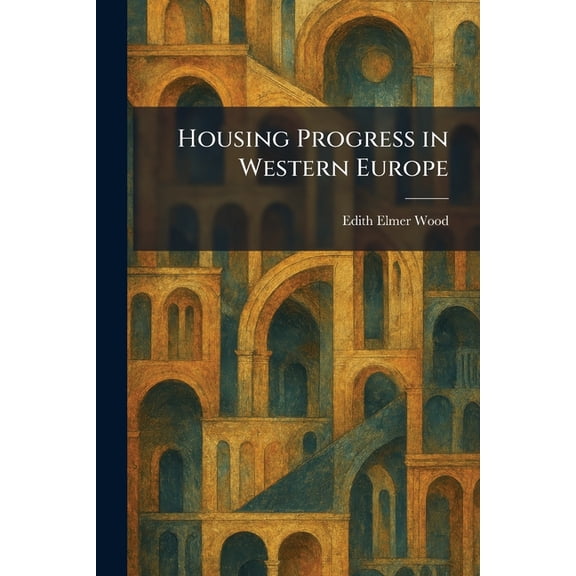 Housing Progress in Western Europe, (Paperback)
