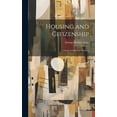 thumbnail image 1 of Housing and Citizenship; a Study of Low-cost Housing, (Hardcover), 1 of 1