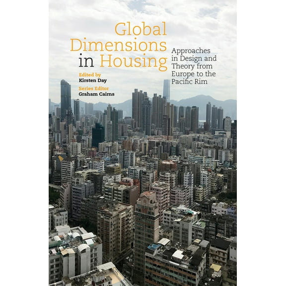 Housing the Future: Global Dimensions in Housing: Approaches in Design and Theory from Europe to the Pacific Rim (Paperback)